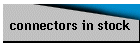connectors in stock