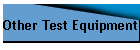 Other Test Equipment
