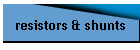 resistors & shunts
