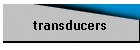 transducers