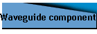 Waveguide components